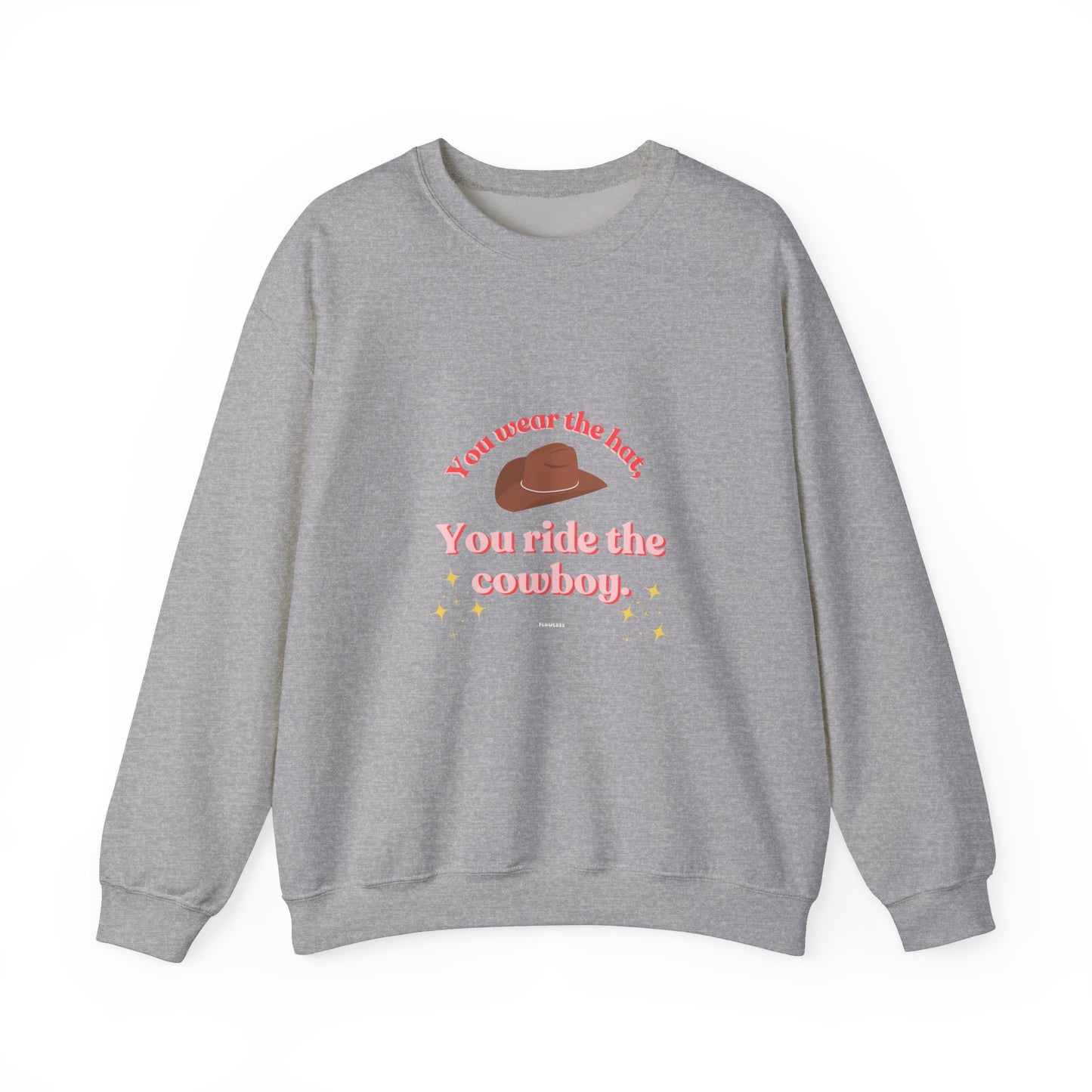 You Wear the Hat Cowboy Sweatshirt - Unisex Heavy Blend™ Crewneck