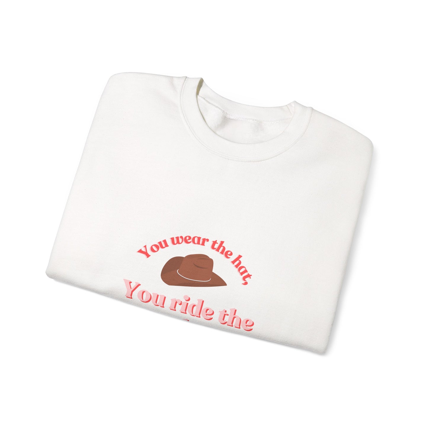 You Wear the Hat Cowboy Sweatshirt - Unisex Heavy Blend™ Crewneck