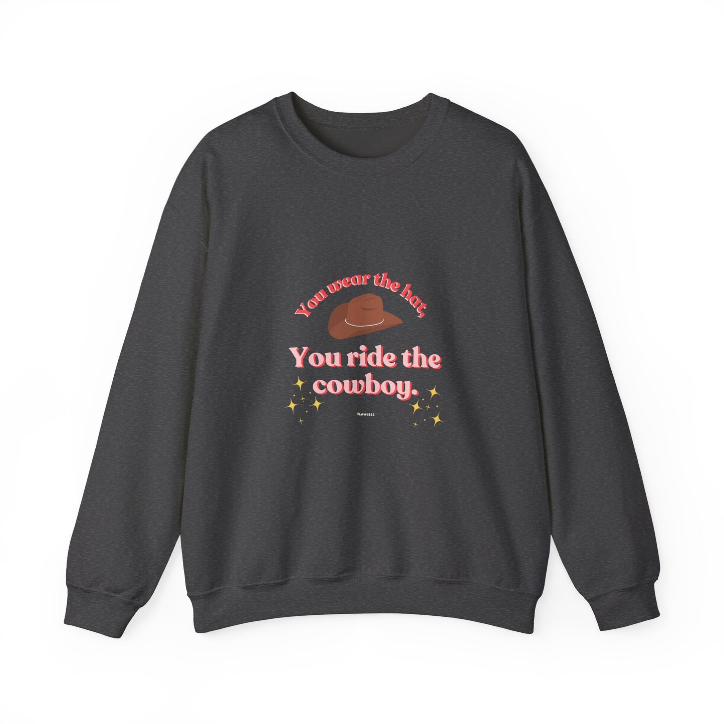 You Wear the Hat Cowboy Sweatshirt - Unisex Heavy Blend™ Crewneck