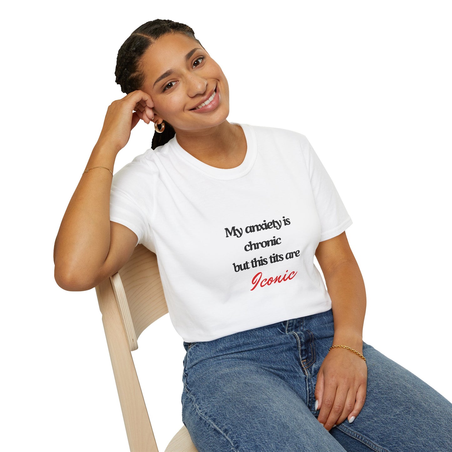 Chic Anxiety Humor T-Shirt - My Anxiety is Chronic but This Tits are Iconic - Unisex Softstyle Tee